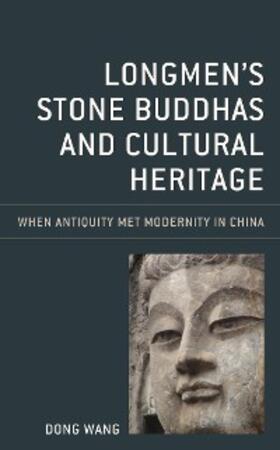 Wang |  Longmen's Stone Buddhas and Cultural Heritage | eBook | Sack Fachmedien