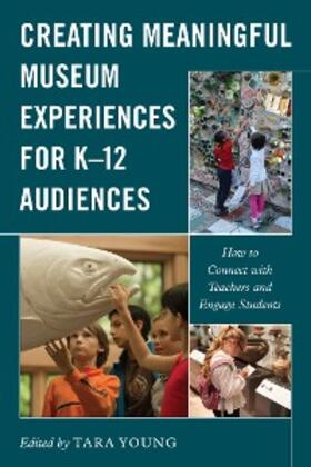 Young |  Creating Meaningful Museum Experiences for K-12 Audiences | eBook | Sack Fachmedien
