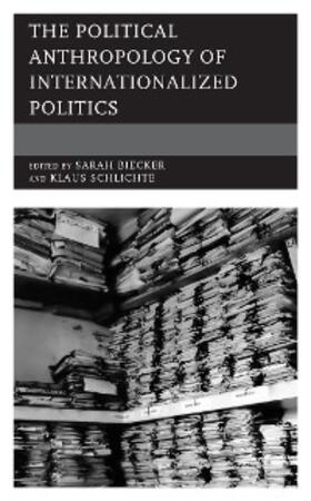 Biecker / Schlichte |  The Political Anthropology of Internationalized Politics | eBook | Sack Fachmedien