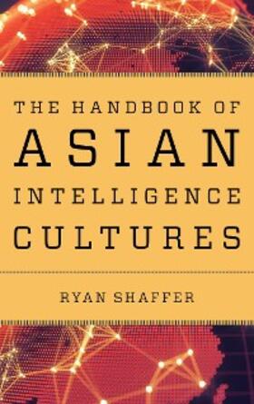 Shaffer |  The Handbook of Asian Intelligence Cultures | eBook | Sack Fachmedien