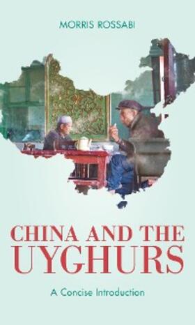 Rossabi |  China and the Uyghurs | eBook | Sack Fachmedien