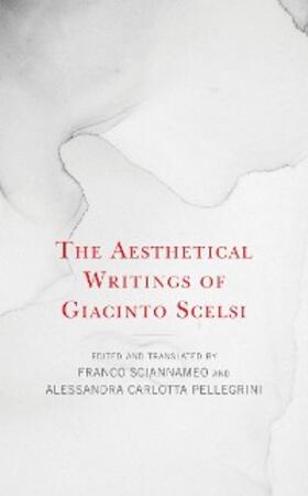 Sciannameo / Pellegrini |  The Aesthetical Writings of Giacinto Scelsi | eBook | Sack Fachmedien