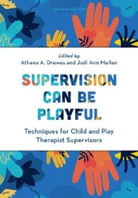 Drewes / Mullen |  Supervision Can Be Playful | eBook | Sack Fachmedien