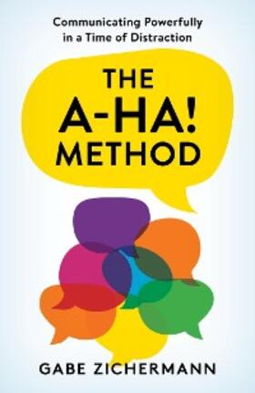 Zichermann |  The A-Ha! Method | eBook | Sack Fachmedien