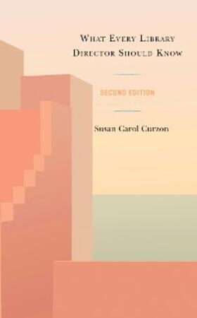 Curzon |  What Every Library Director Should Know | eBook | Sack Fachmedien