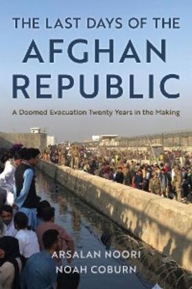 Noori / Coburn |  The Last Days of the Afghan Republic | eBook | Sack Fachmedien