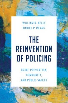 Kelly / Mears |  The Reinvention of Policing | eBook | Sack Fachmedien