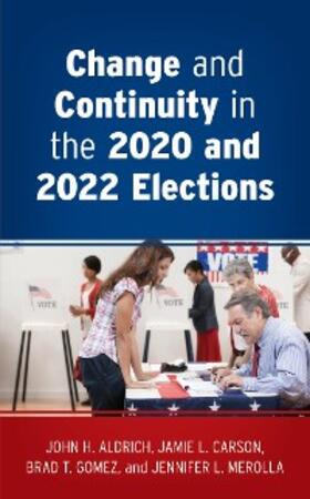 Aldrich / Carson / Gomez |  Change and Continuity in the 2020 and 2022 Elections | eBook | Sack Fachmedien