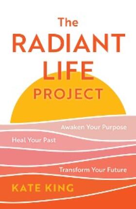 King |  The Radiant Life Project | eBook | Sack Fachmedien