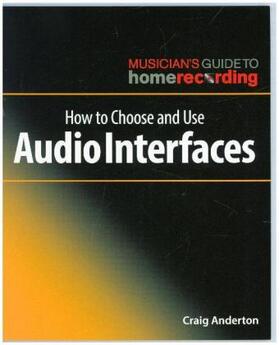 Anderton |  How to Choose and Use Audio Interfaces | Buch |  Sack Fachmedien