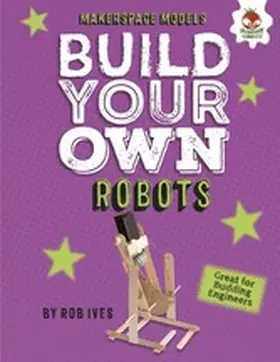 Ives |  Build Your Own Robots | eBook | Sack Fachmedien
