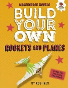 Ives |  Build Your Own Rockets and Planes | eBook | Sack Fachmedien