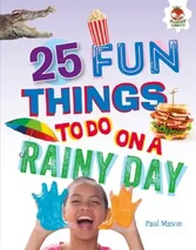 Mason |  25 Fun Things to Do on a Rainy Day | eBook | Sack Fachmedien
