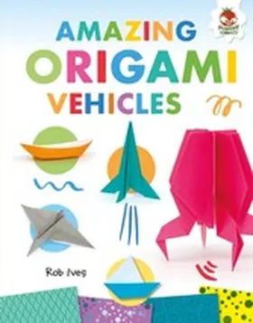 Ives |  Amazing Origami Vehicles | eBook | Sack Fachmedien