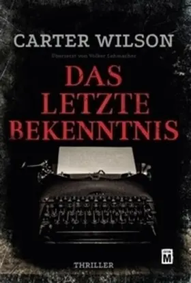 Wilson |  Das letzte Bekenntnis | Buch |  Sack Fachmedien