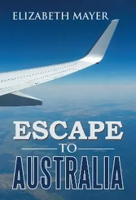 Mayer |  Escape to Australia | eBook | Sack Fachmedien