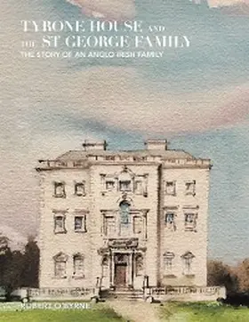 O'Byrne |  Tyrone House and the St George Family | eBook | Sack Fachmedien