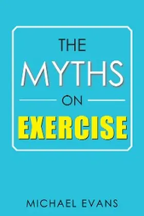 Evans |  The Myths on Exercise | eBook | Sack Fachmedien