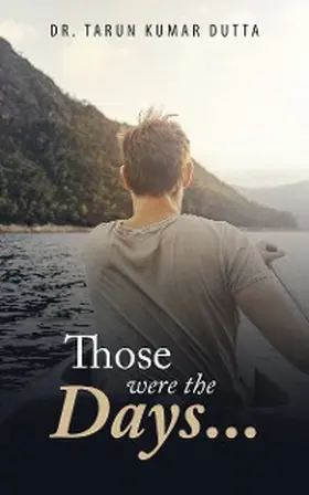 Dutta |  Those Were the Days... | eBook | Sack Fachmedien