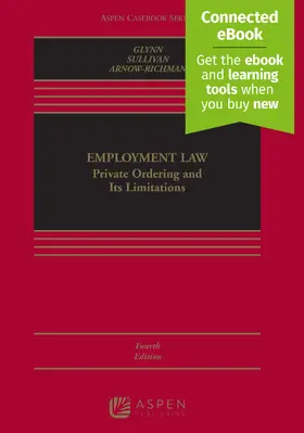 Glynn / Arnow-Richman / Sullivan |  Employment Law: Private Ordering and Its Limitations | Buch |  Sack Fachmedien