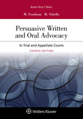 Fontham / Vitiello | Persuasive Written and Oral Advocacy: In Trial and Appellate Courts | Buch | 978-1-5438-0172-9 | sack.de