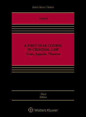 Yeager | A First-Year Course in Criminal Law: Trials, Appeals, Theories | Buch | 978-1-5438-0323-5 | sack.de