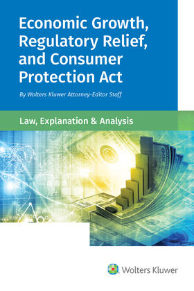 Staff |  Economic Growth, Regulatory Relief, and Consumer Protection ACT: Law, Explanation and Analysis | Buch |  Sack Fachmedien
