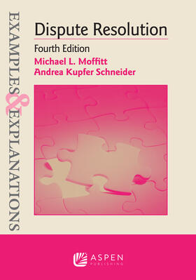 Moffitt / Schneider |  Examples & Explanations for Dispute Resolution | Buch |  Sack Fachmedien