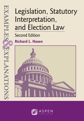 Hasen | Examples & Explanations for Legislation, Statutory Interpretation, and Election Law | Buch | 978-1-5438-0588-8 | sack.de