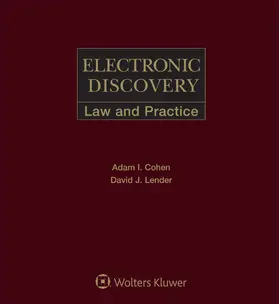 Cohen / Lender |  Electronic Discovery: Law & Practice | Loseblattwerk |  Sack Fachmedien