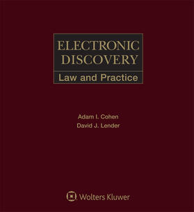 Cohen / Lender | Electronic Discovery: Law & Practice | Loseblattwerk | sack.de
