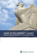 Staff |  Guide to Far Contract Clauses: Detailed Compliance Information for Government Contracts, 2018 Edition | Buch |  Sack Fachmedien