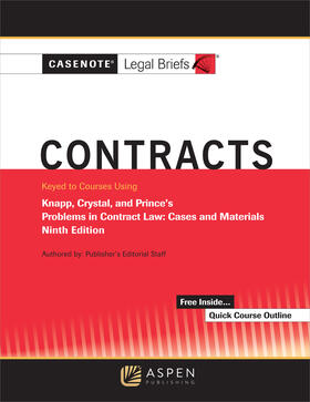 Casenote Legal Briefs for Contracts, Keyed to Knapp, Crystal, and Prince | Buch | 978-1-5438-0730-1 | sack.de