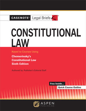 Casenote Legal Briefs for Constitutional Law Keyed to Chemerinsky | Buch | 978-1-5438-0733-2 | sack.de