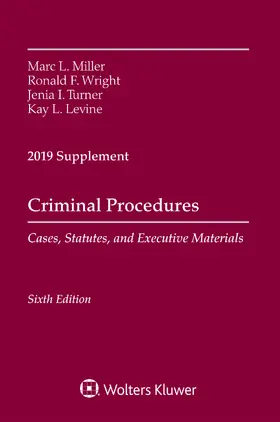 Miller / Wright / Turner | Criminal Procedures, Cases, Statutes, and Executive Materials, Sixth Edition: 2019 Supplement | Buch | 978-1-5438-0946-6 | sack.de
