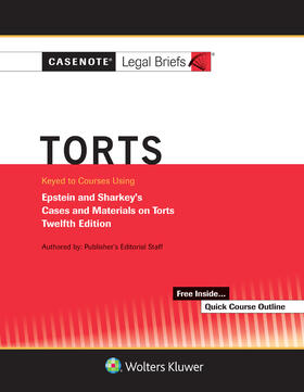 Casenote Legal Briefs for Torts, Keyed to Epstein and Sharkey | Buch | 978-1-5438-1569-6 | sack.de