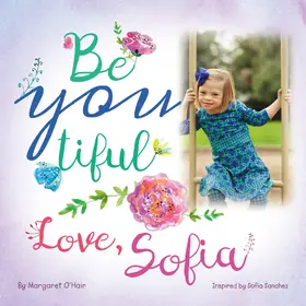 O'Hair / Sanchez |  Be You Tiful Love, Sofia | eBook | Sack Fachmedien
