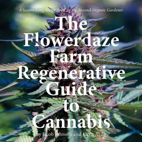 Johnson / Avila |  The Flowerdaze Farm Regenerative Guide to Cannabis | eBook | Sack Fachmedien