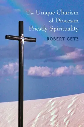 Getz |  Unique Charism of Diocesan Priestly Spirituality | eBook | Sack Fachmedien
