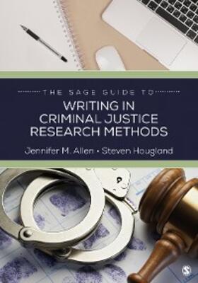 Allen / Hougland | The SAGE Guide to Writing in Criminal Justice Research Methods | E-Book | sack.de