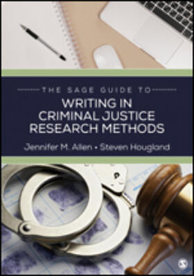 Allen / Hougland | The Sage Guide to Writing in Criminal Justice Research Methods | Buch | 978-1-5443-6471-1 | sack.de