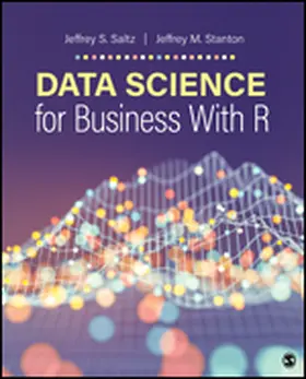 Saltz / Stanton |  Data Science for Business With R | Buch |  Sack Fachmedien