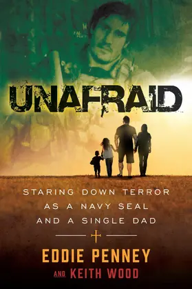 Penney / Wood |  Unafraid : Staring Down Terror as a Navy SEAL and Single Dad | eBook | Sack Fachmedien