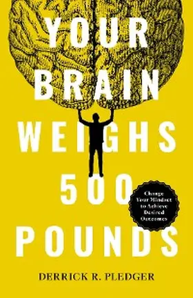 Pledger |  Your Brain Weighs 500 Pounds | eBook | Sack Fachmedien