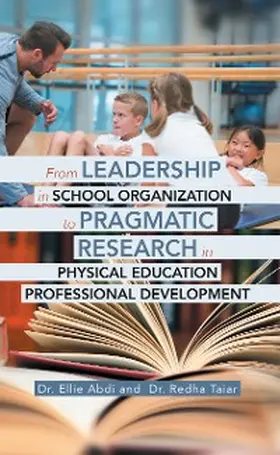 Abdi / Taiar |  From Leadership in School Organization to Pragmatic Research in Physical Education Professional Development | eBook | Sack Fachmedien