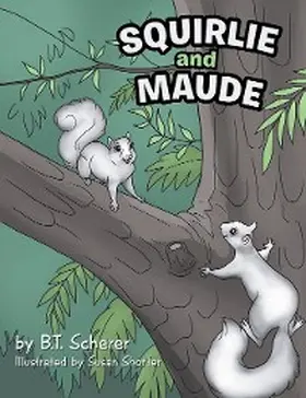 Scherer |  Squirlie and Maude | eBook | Sack Fachmedien