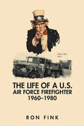 Fink |  The Life of a Us Air Force Firefighter 1960-1980 | eBook | Sack Fachmedien