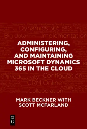 Beckner / McFarland |  Administering, Configuring, and Maintaining Microsoft Dynamics 365 in the Cloud | eBook | Sack Fachmedien