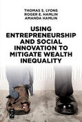 Lyons / Hamlin |  Using Entrepreneurship and Social Innovation to Mitigate Wealth Inequality | eBook | Sack Fachmedien