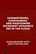 McFarland / Beckner |  Administering, Configuring, and Maintaining Microsoft Dynamics 365 in the Cloud | Buch |  Sack Fachmedien